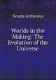 Worlds in the Making: The Evolution of the Universe, Svante Arrhenius 