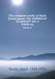 The complete works of Mark Twain pseud. The AMERICAN CLAIMANT Vol. 4. FOUR (4), Mark Twain 