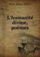L`humanit divine, pomes, Bois, Jules, 1871- 