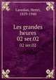 Les grandes heures. 02 ser.02, Lavedan, Henri, 1859-1940 