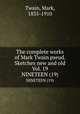 The complete works of Mark Twain pseud. Sketches new and old Vol. 19. NINETEEN (19), Mark Twain 