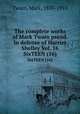 The complete works of Mark Twain pseud. In defense of Harriet Shelley Vol. 16. SixTEEN (16), Mark Twain 
