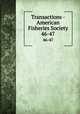 Transactions - American Fisheries Society. 46-47, American Fisheries Society,American Fisheries Society. Minutes of the annual meeting,American Fisheries Society. Proceedings of the annual meeting 