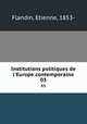 Institutions politiques de l`Europe contemporaine. 03, Flandin, Etienne, 1853- 