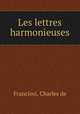 Les lettres harmonieuses, Franciosi, Charles de 