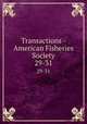 Transactions - American Fisheries Society. 29-31, American Fisheries Society,American Fisheries Society. Minutes of the annual meeting,American Fisheries Society. Proceedings of the annual meeting 