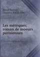 Les mtques; roman de moeurs parisiennes, Binet-Valmer, Gustave, 1875-1940 
