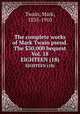 The complete works of Mark Twain pseud. The $30,000 bequest Vol. 18. EIGHTEEN (18), Mark Twain 