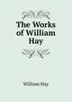 The Works of William Hay, William Hay 