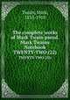 The complete works of Mark Twain pseud. Mark Twains Notebook. TWENTY-TWO (22), Mark Twain 
