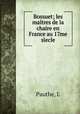 Bossuet; les matres de la chaire en France au 17me secle, Pauthe, L 
