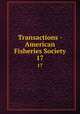 Transactions - American Fisheries Society. 17, American Fisheries Society,American Fisheries Society. Minutes of the annual meeting,American Fisheries Society. Proceedings of the annual meeting 