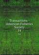 Transactions - American Fisheries Society. 14, American Fisheries Society,American Fisheries Society. Minutes of the annual meeting,American Fisheries Society. Proceedings of the annual meeting 
