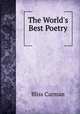 The World`s Best Poetry ., Bliss Carman 