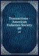 Transactions - American Fisheries Society. 09, American Fisheries Society,American Fisheries Society. Minutes of the annual meeting,American Fisheries Society. Proceedings of the annual meeting 