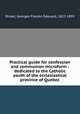 Practical guide for confession and communion microform : dedicated to the Catholic youth of the ecclesiastical province of Quebec, 