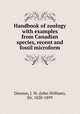 Handbook of zoology with examples from Canadian species, recent and fossil microform, Dawson, J. W. (John William), Sir, 1820-1899 