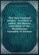 The New-England primer : to which is added, the shorter catechism of the Westminster Assembly of Divines, Westminster Assembly (1643-1652) Shorter Catechism 