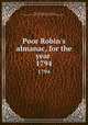 Poor Robin`s almanac, for the year . 1794, Goodfellow, Robin, fl. 1797,Sharp, Joshua,American Almanac Collection (Library of Congress) DLC 