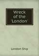 Wreck of the `London`., London Ship 
