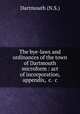 The bye-laws and ordinances of the town of Dartmouth microform : act of incorporation, appendix, &c. &c, Dartmouth (N.S.) 