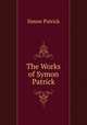 The Works of Symon Patrick, Simon Patrick 