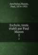 Eschyle, texte tabli par Paul Mazon. 2, Aeschylus,Mazon, Paul, 1874-1955 