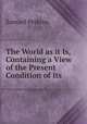 The World as it Is, Containing a View of the Present Condition of Its ., Samuel Perkins 