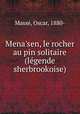 Mena`sen, le rocher au pin solitaire (lgende sherbrookoise), 