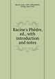 Racine`s Phdre, ed., with introduction and notes, Racine, Jean, 1639-1699,Babbitt, Irving, 1865-1933 