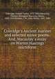 Coleridge`s Ancient mariner and selected minor poems. And, Macaulay` s essay on Warren Hastings microform, Coleridge, Samuel Taylor, 1772-1834,Macaulay, Thomas Babington Macaulay, Baron, 1800-1859,Buchan, J. M. (John Milne), 1841-1885 