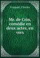 Mr. de Crin, comdie en deux actes, en vers, Frappart, Charles 