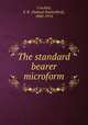 The standard bearer microform, Crockett, S. R. (Samuel Rutherford), 1860-1914 