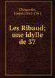 Les Ribaud; une idylle de 37, Choquette, Ernest, 1862-1941 