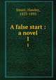 A false start : a novel. 1, Smart, Hawley, 1833-1893 