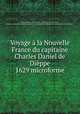 Voyage la Nouvelle France du capitaine Charles Daniel de Dippe 1629 microforme, 
