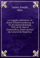 La tragdie sibrienne: le drame d`katerinenbourg, la fin de l`amiral Koltchak. Prf. de M. Marcel Gounouilhou, lettre-prface du General de Maud`huy, Lasies, Joseph, 1862- 