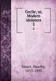 Cecile; or, Modern idolaters. 2, Smart, Hawley, 1833-1893 