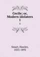 Cecile; or, Modern idolaters. 1, Smart, Hawley, 1833-1893 