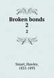 Broken bonds. 2, Smart, Hawley, 1833-1893 