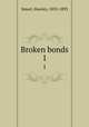 Broken bonds. 1, Smart, Hawley, 1833-1893 