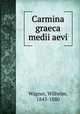 Carmina graeca medii aevi, Wagner, Wilhelm, 1843-1880 