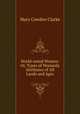 World-noted Women: Or, Types of Womanly Attributes of All Lands and Ages, Mary Cowden Clarke 