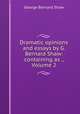 Dramatic opinions and essays by G. Bernard Shaw: containing as ., Volume 2, 