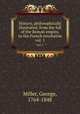 History, philosophically illustrated, from the fall of the Roman empire, to the French revolution. vol. 1, Miller, George, 1764-1848 