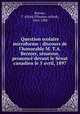 Question scolaire microforme : discours de l`honorable M. T.A. Bernier, snateur, prononc devant le Snat canadien le 5 avril, 1897, Bernier, T. Alfred (Thomas-Alfred), 1844-1908 