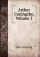 Arthur Coningsby, Volume 1, 