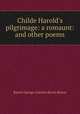 Childe Harold`s pilgrimage: a romaunt: and other poems, Baron George Gordon Byron Byron 