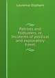 Patriots and filibusters, or, Incidents of political and exploratory travel, Oliphant, Laurence 