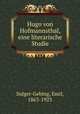 Hugo von Hofmannsthal, eine literarische Studie, Sulger-Gebing, Emil, 1863-1923 